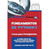 Fundamentos de Python 1: Libro oficial del curso del Instituto Python de OpenEDG &ndash; Alineado con el examen de certificaci&oacute;n PCEP-30-0x (Spanish Edition)