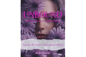 UNBOUND: Awakening the Power Within: You are the Power You’ve been Seeking