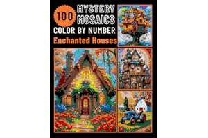 100 Enchanted Homes Mystery Mosaic Color by Number for Adults: Relaxing and Magical Coloring Book for Stress Relief (Enchanted Houses Color by Number)