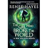 The Girl Who Broke the World: Book One - Publishers Weekly Editor's Pick (Rim Walker Trilogy)