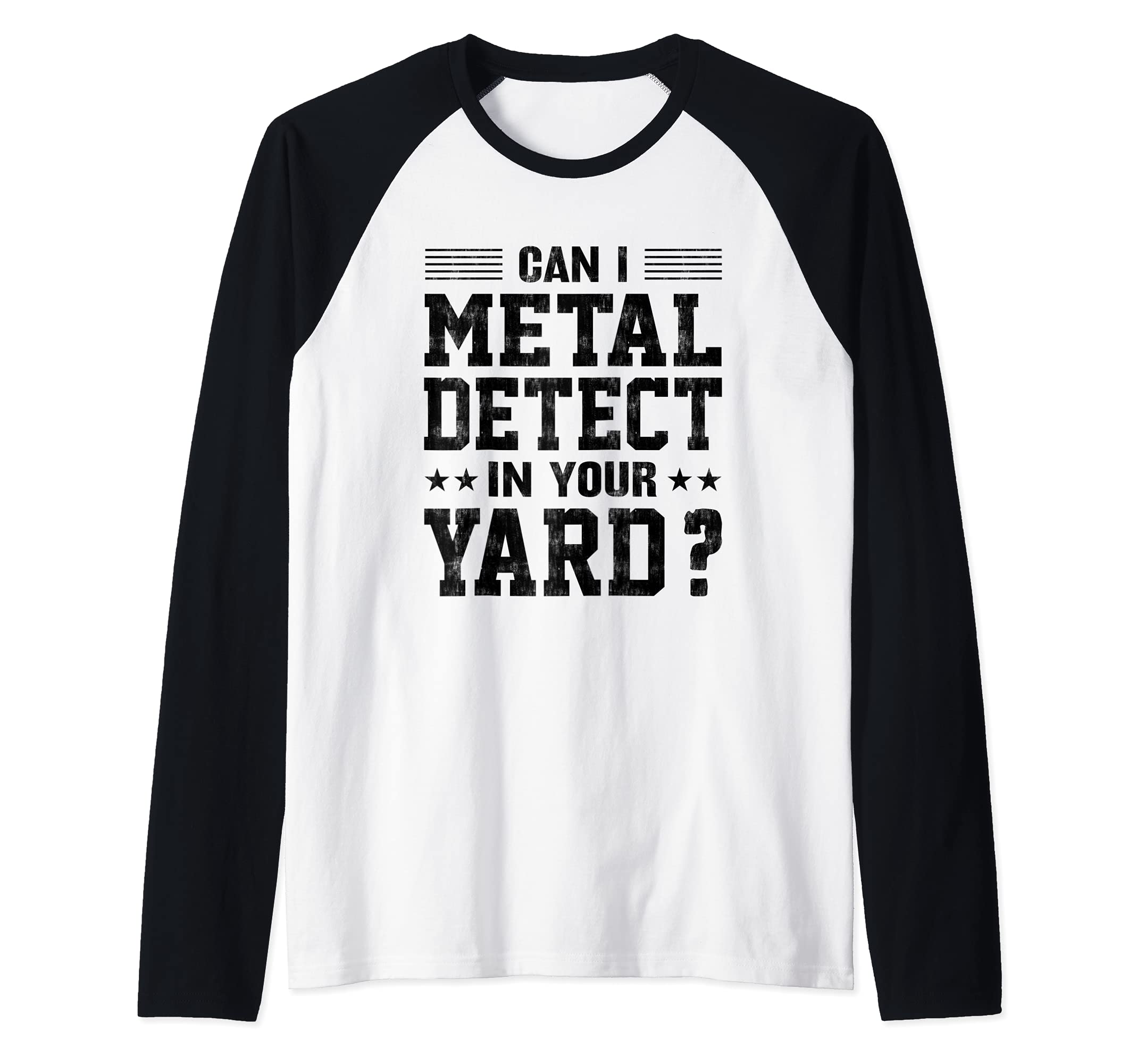 Can I Metal Detector In Your Yard? Funny Metal Detecting Raglan Baseball Tee