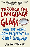 Through the Language Glass: Why The World Looks Different In Other Languages