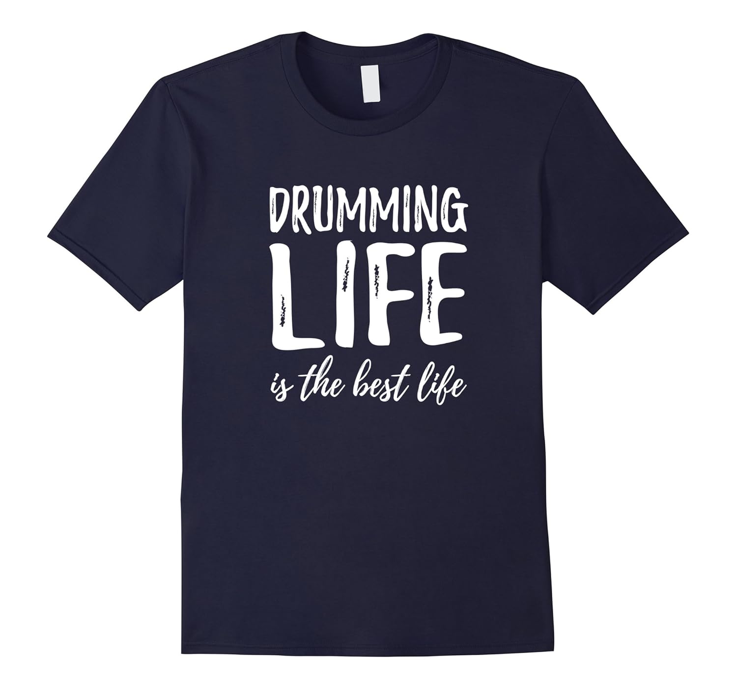 Drumming Life Is The Best Life T-Shirt Funny Gift Idea-ANZ