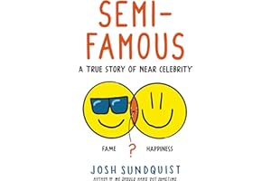 Semi-Famous: A True Story of Near Celebrity