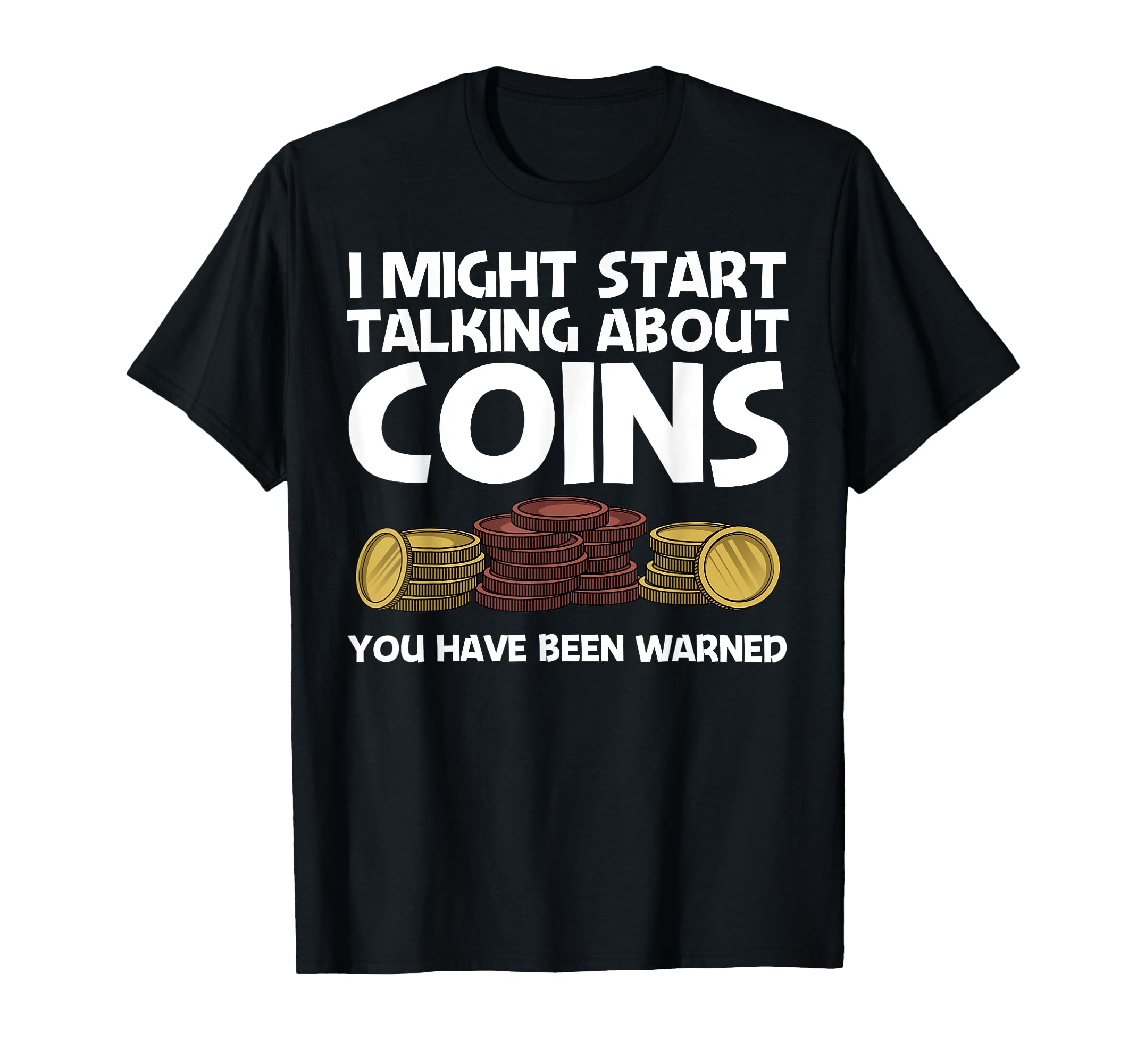 Funny Coin Collector Gift For Men Women Kids Coin Collecting T-Shirt