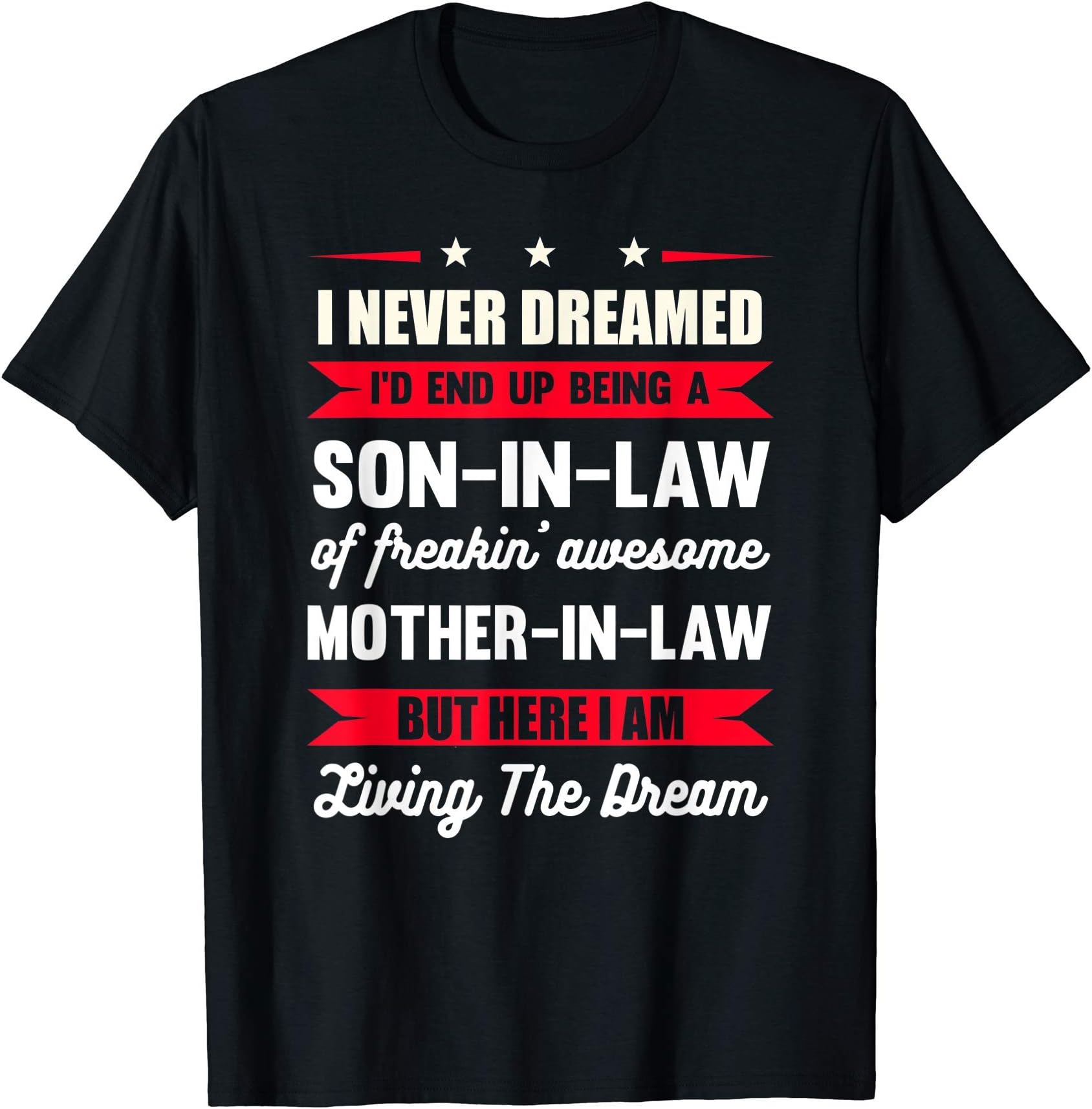 Son In Law CGI Never Dreamed I'd End Up Being A Son In Law Awesome T-ShirtOEKO-TEX STANDARD 100