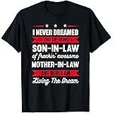 Son In Law CGI Never Dreamed I'd End Up Being A Son In Law Awesome T-ShirtOEKO-TEX STANDARD 100