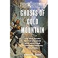 Ghosts of Gold Mountain: The Epic Story of the Chinese Who Built the Transcontinental Railroad
