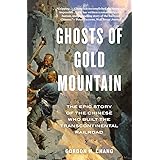 Ghosts of Gold Mountain: The Epic Story of the Chinese Who Built the Transcontinental Railroad