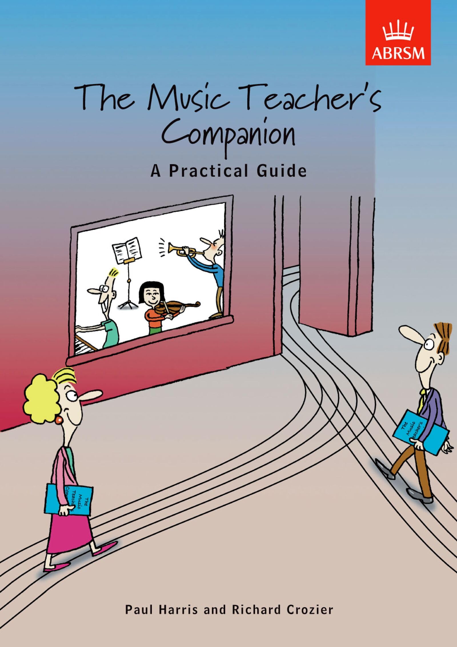 The Music Teacher's Companion: A Practical Guide: UK & International edition