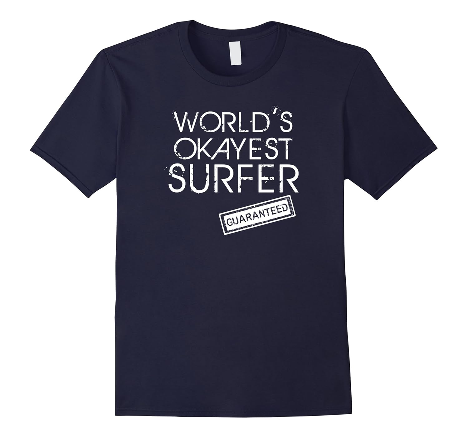 World's Okayest Surfer Guaranteed - Funny Surfing T-Shirt-ANZ