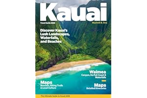 KAUAI TRAVEL GUIDE 2026 (Full-Color): Experience the Magic of Hawaii’s Most Beautiful Island with Outdoor Adventures, Local Culture, Romantic Escapes, Family-Friendly Activities & Expert Tips.