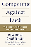 Competing Against Luck: The Story of Innovation and Customer Choice