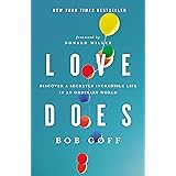 Love Does: Discover a Secretly Incredible Life in an Ordinary World