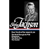 Shirley Jackson: Four Novels of the 1940s & 50s (LOA #336): The Road Through the Wall / Hangsaman / The Bird's Nest / The Sun