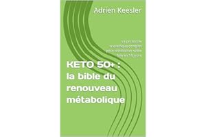 KETO 50+ : la bible du renouveau métabolique: Le protocole scientifique complet pour réinitialiser votre foie en 14 jours (Fr