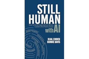 Still Human: How to Build Organizations Where Leaders and Teams Thrive with AI