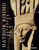 Hathor Rising: The Power of the Goddess in Ancient