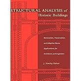 Structural Analysis of Historic Buildings: Restoration, Preservation, and Adaptive Reuse Applications for Architects and Engineers