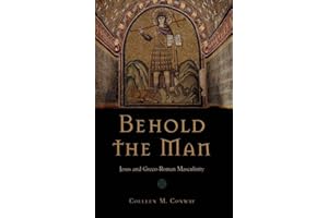 Behold the Man: Jesus and Greco-Roman Masculinity