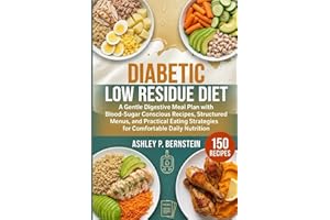 Diabetic Low Residue Diet: A Gentle Digestive Meal Plan with Blood-Sugar Conscious Recipes, Structured Menus, and Practical E