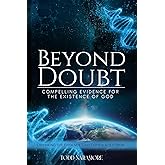 Beyond Doubt: Compelling Evidence for the Existence of God