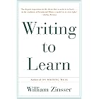 Writing to Learn: How to Write - and Think - Clearly About Any Subject at All – The Essential Book for All Learners