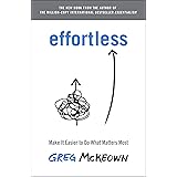 Effortless: Make It Easier to Do What Matters Most
