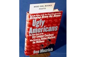 Ugly Americans: The True Story of the Ivy League Cowboys Who Raided the Asian Markets for Millions
