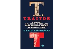 Traitor: A History of American Betrayal from Benedict Arnold to Donald Trump