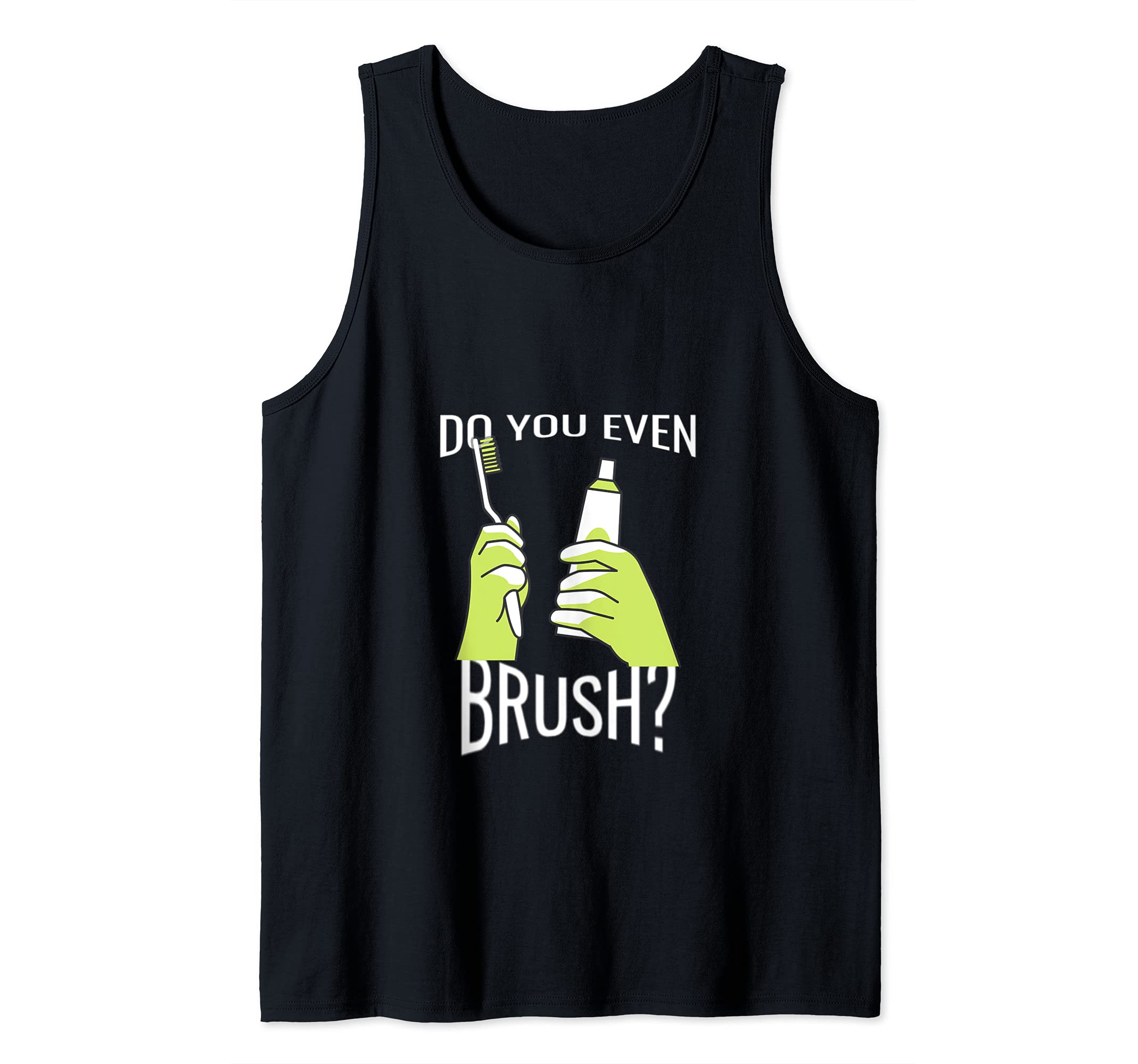 Dental Life: Brush?: Toothpaste Dental Hygienist, Dentist Tank Top