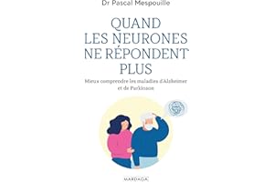 Quand les neurones ne répondent plus: Mieux comprendre les maladies d'Alzheimer et de Parkinson (Santé en soi) (French Editio