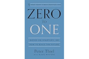 Zero to One: Notes on Startups, or How to Build the Future