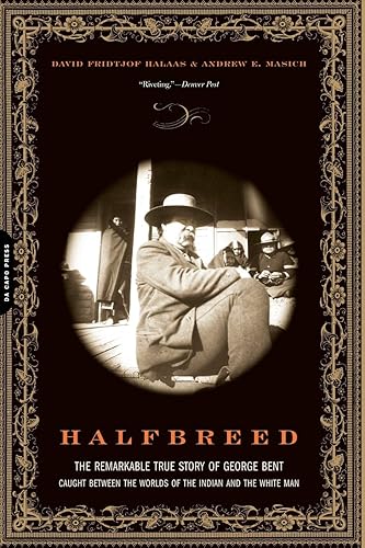 Download Halfbreed: The Remarkable True Story of George Bent-- Caught Between the Worlds of the Indian and the White Man PDF