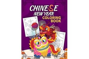 Chinese New Year Coloring Book for Kids: Children´s Lunar New Year | Beautyful Drawings: Dancing Lion, Red Envelopes, Firecrackers... Perfect Gift for ... Lantern Festival (My First Chinese New Year)