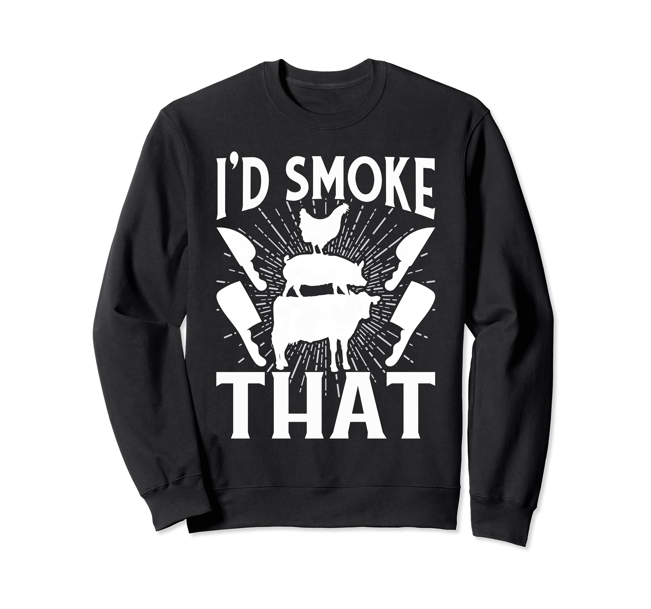 BBQ Chef Funny Grilled Meat Grill Id Smoke That Barbecue Sweatshirt