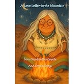 A Love Letter to the Mountain from Grandmother Coyote: A Remembrance of the Gathering of Circles 2024
