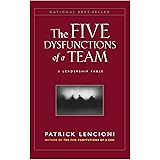 The Five Dysfunctions of a Team: A Leadership Fable