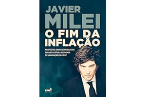 O fim da infla??o: propostas anarcocapitalistas para resgatar a economia de uma na??o em crise (Portuguese Edition)