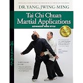 Tai Chi Chuan Martial Applications: Advanced Yang Style