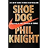 Shoe Dog: A Memoir by the Creator of Nike
