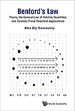 Benford's Law: Theory, The General Law Of Relative Quantities, And Forensic Fraud Detection Applications