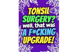 Tonsil Surgery? Well That Was a F*cking Upgrade! Funny Post Surgery Activity Book for Recovery: A Hilarious Tonsillectomy Gag