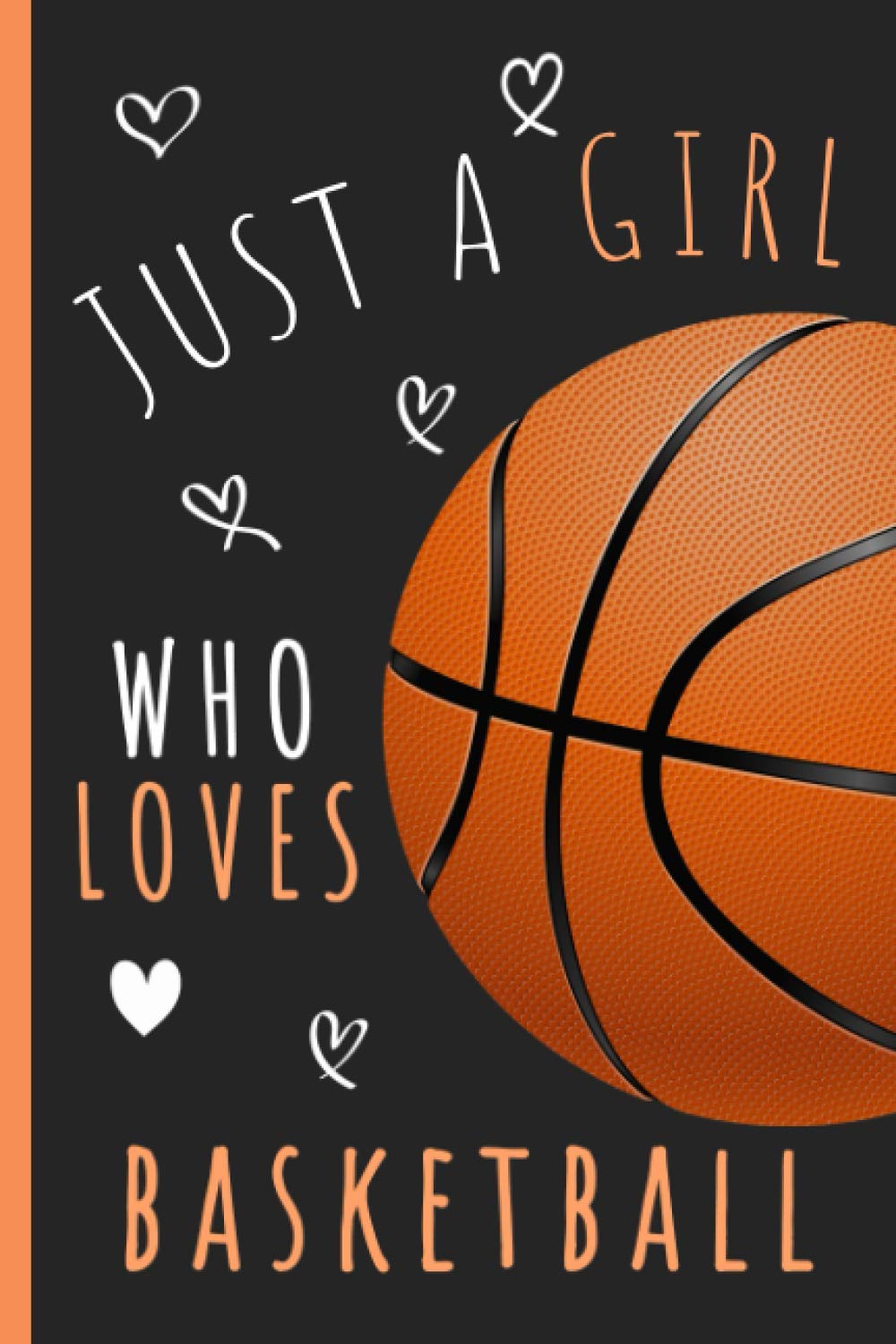 Just a Girl Who Loves Basketball Journal: Portable 6x9" - 120 Lined Pages Journal Notebook