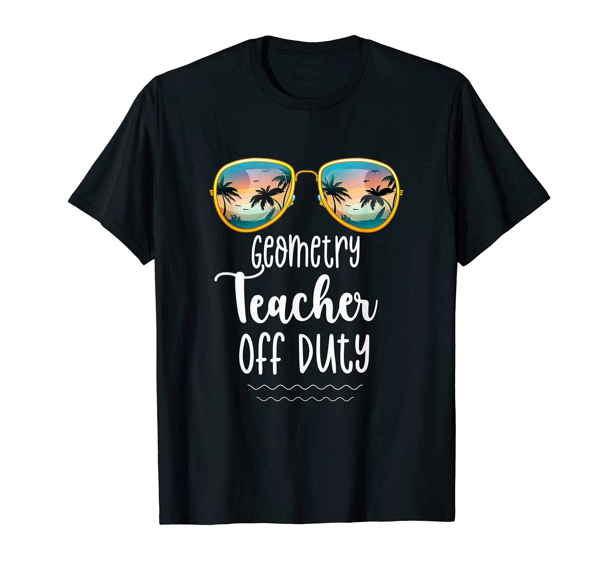 Off Duty Geometry Teacher Beach Summer Break School Shirt T-Shirt