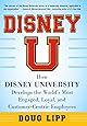 Disney U: How Disney University Develops the World's Most Engaged, Loyal, and Customer-Centric Employees