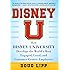 Disney U: How Disney University Develops the World's Most Engaged, Loyal, and Customer-Centric Employees