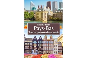 Pays-Bas: Tout ce que vous devez savoir