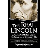 The Real Lincoln: A New Look at Abraham Lincoln, His Agenda, and an Unnecessary War