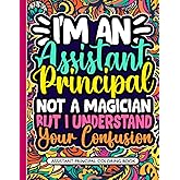 Assistant Principal Coloring Book: A Relatable & Funny Appreciation Gift for Assistant Principals & Vice Principals Women & Men
